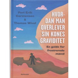 Hvordan man overlever sin kones graviditet: Guide for frustrerede mænd