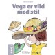 Vega er vild med stil