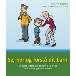 Se, hør og forstå dit barn: En guide til forældre til børn med urolig eller udadreagerende adfærd
