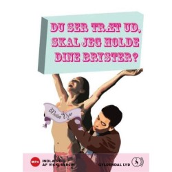 Du ser træt ud, skal jeg holde dine bryster?