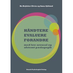 HÅNDTERE, EVALUERE, FORANDRE: med low arousal og afstemt pædagogik