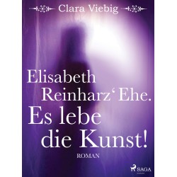 Elisabeth Reinharz‘ Ehe. Es lebe die Kunst!