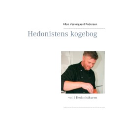 Hedonistens kogebog: vol.1 Hedonistkuren