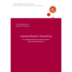 Lærerprofession i forandring: Et organisationsstudie af læreres praksis efter folkeskolereformen