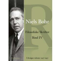 Niels Bohr Filosofiske skrifter Bind 4: Udvalgte tekster 1927 - 1957