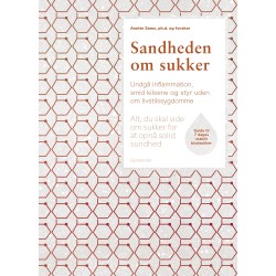 Sandheden om sukker: Alt, du skal vide om sukker for at opnå solid sundhed