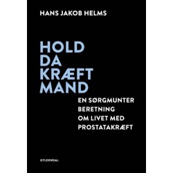 Hold da kræft mand: En sørgmunter beretning om livet med prostatakræft