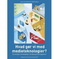 Hvad gør vi med medieteknologier?: En kritisk introduktion til domesticeringsteori