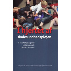 I hjertet af skolesundhedsplejen: - et sundhedspædagogisk udviklingsprojekt i Randers Kommune