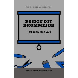 Design dit Drømmejob: - design DIG A/S