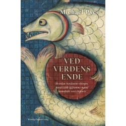 Ved verdens ende: Hvordan Nordsøens vikinger, handelsfolk og fromme mænd forandrede vores historie