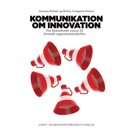 Kommunikation om innovation: Fra brændende vision til levende organisationskultur
