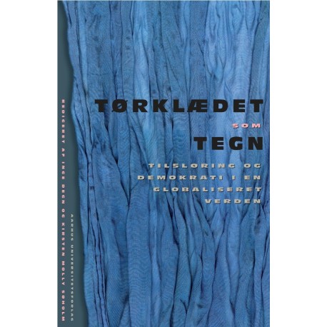 Tørklædet som tegn: Tilsløring og demokrati i en globaliseret verden