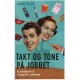 Takt og tone på jobbet