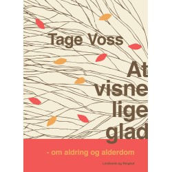 At visne lige glad. Om aldring og alderdom