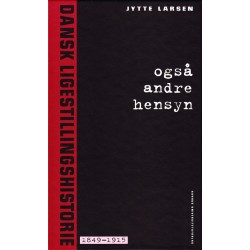 Også andre hensyn 1: Dansk ligestillingshistorie 1849-1915