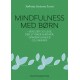 Mindfulness med børn: Øvelser og lege, der styrker nærvær, opmærksomhed og samvær