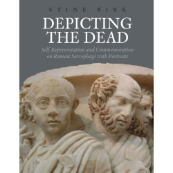 Depicting the Dead: Self-Representation and Commemoration on Roman Sarcophagi with Portraits