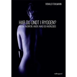 Har du ondt i ryggen?: Hvem, hvorfor, hvor, hvad og hvorledes