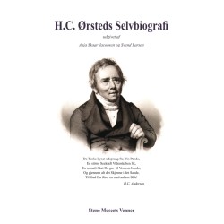 H.C. Ørsteds selvbiografi: – udgivet af Anja Skaar Jacobsen og Svend Larsen