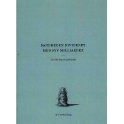 Sandheden Divideret Med Syv Milliarder: (En lille bog om sjælefred)