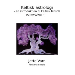 Keltisk Astrologi: - en introduktion til keltisk filosofi og tankegang -