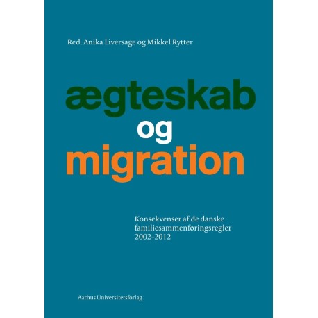 Ægteskab og migration: Konsekvenser af de danske familiesammenføringsregler 2002-2012