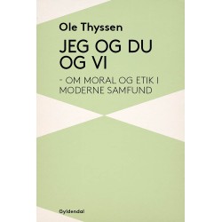 Jeg og du og vi: Om moral og etik i moderne samfund