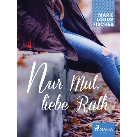 Nur Mut, liebe Ruth