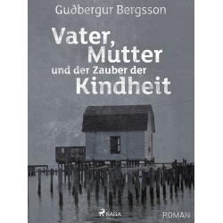 Vater, Mutter und der Zauber der Kindheit