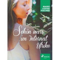 Schön war s im Internat Ulrike