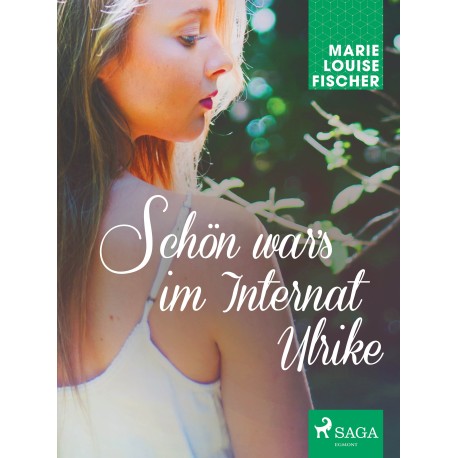 Schön war s im Internat Ulrike