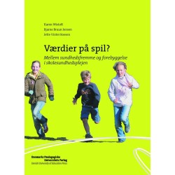 Værdier på spil?: Mellem sundhedsfremme og forebyggelse i skolesundhedsplejen