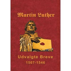 Martin Luther - Udvalgte Breve: Udvalgte Breve 1507-1546