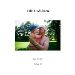 Lille Guds barn: En bog om at miste og finde trøst.