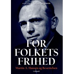 For Folkets Frihed: Martin A. Hansen og Besættelsen