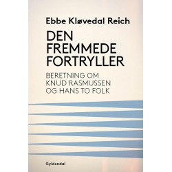 Den fremmede fortryller: Beretning om Knud Rasmussen og hans to folk