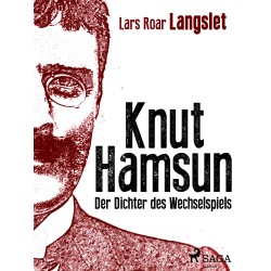 Knut Hamsun - Der Dichter des Wechselspiels