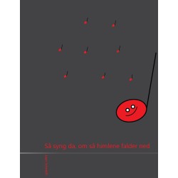 Så syng da, om så himlene falder ned