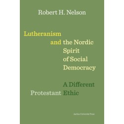 Lutheranism and the Nordic Spirit of Social Democracy: A Different Protestant Ethic