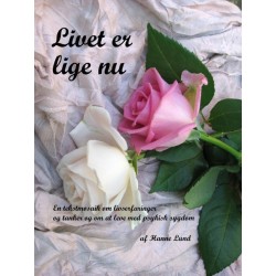 Livet er lige nu: - livserfaringer og tanker og om at leve med psykisk sygdom