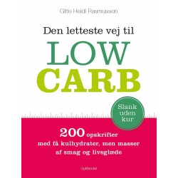 Den letteste vej til Low Carb: 200 opskrifter med få kulhydrater, men masser af smag og livsglæde