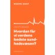 Hvordan får vi verdens bedste sundhedsvæsen?
