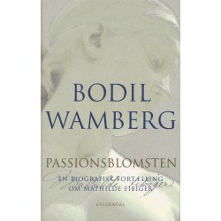 Passionsblomsten: En biografisk fortælling om Mathilde Fibiger