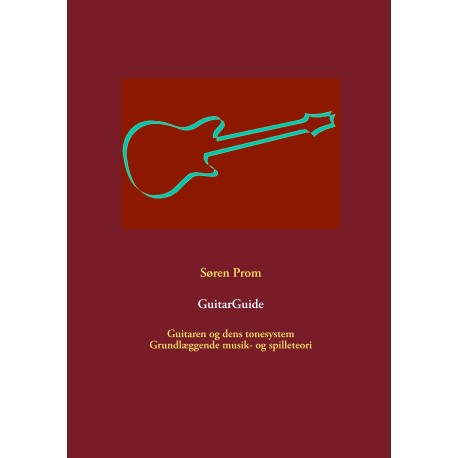 GuitarGuide: Guitaren og dens tonesystem. Grundlæggende musik- og spilleteori