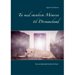 Ta med sneulven Mimosa til Drømmeland: Fem søvndyssende Eventyr for børn