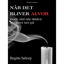 Når det bliver alvor. Gode råd når døden kommer tæt på