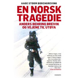 En norsk tragedie: Anders Behring Breivik og vejene til Utøya