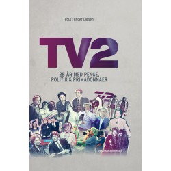 TV 2: 25 år med penge, politik og primadonnaer