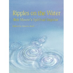 Ripples on the water: Bob Moore’s Spiritual Impulse